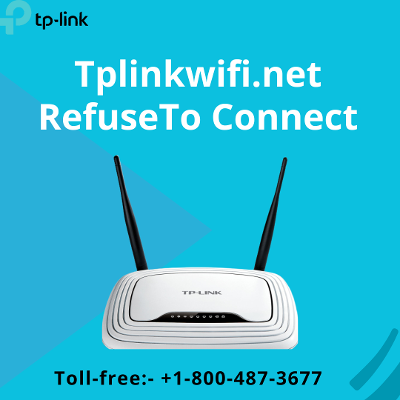 Tplinkwifi.net Refused To Connect |+1-800-487-3677|Tp link Support